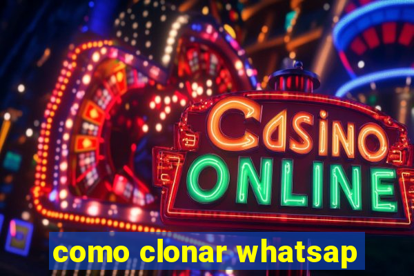 como clonar whatsap